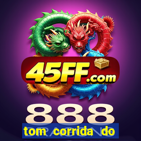 tom corrida do ouro dinheiro infinito